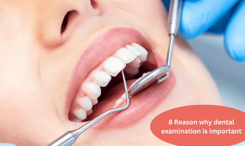 8 Reason why dental examination is important