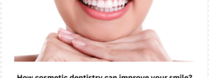 How cosmetic dentistry can improve your smile?